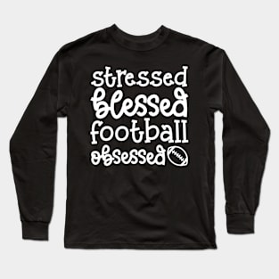 Stressed Blessed Football Obsessed Cute Long Sleeve T-Shirt